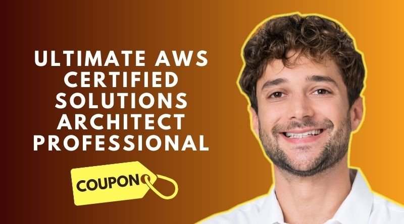 Ultimate AWS Certified Solutions Architect Professional Coupon