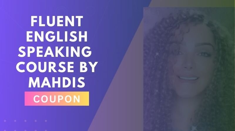Fluent English Speaking Course by Mahdis Coupon